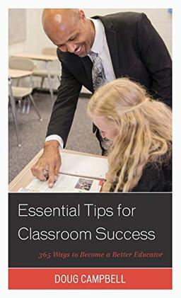 Essential Tips for Classroom Success: 365 Ways to Become a Better Educator