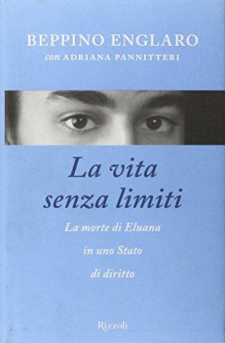 La vita senza limiti. La morte di Eluana in uno Stato di diritto