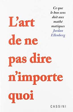 L'art de ne pas dire n'importe quoi : ce que le bon sens doit aux mathématiques