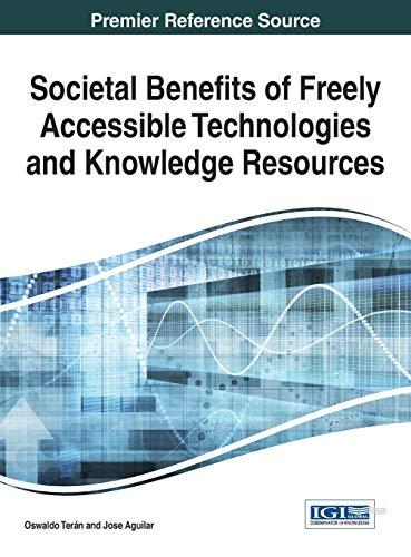 Societal Benefits of Freely Accessible Technologies and Knowledge Resources (Advances in Knowledge Acquisition, Transfer, and Management)