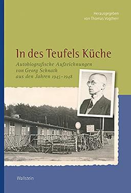 In des Teufels Küche: Autobiografische Aufzeichnungen von Georg Schnath aus den Jahren 1945-1948 (Veröffentlichungen der Historischen Kommission für Niedersachsen und Bremen)