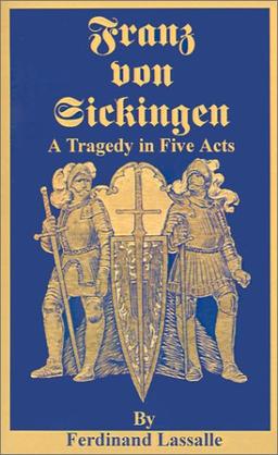 Franz Von Sickingen: A Tragedy in Five Acts