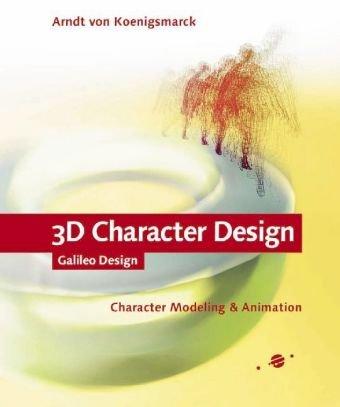 3D Character Design: Character Modeling & Animation (Galileo Design)