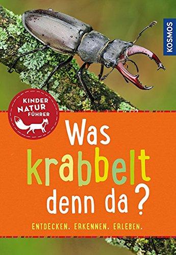 Was krabbelt denn da? Kindernaturführer: Insekten, Spinnen, Asseln, Tausendfüßer