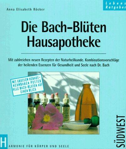 Die Bach- Blüten- Hausapotheke