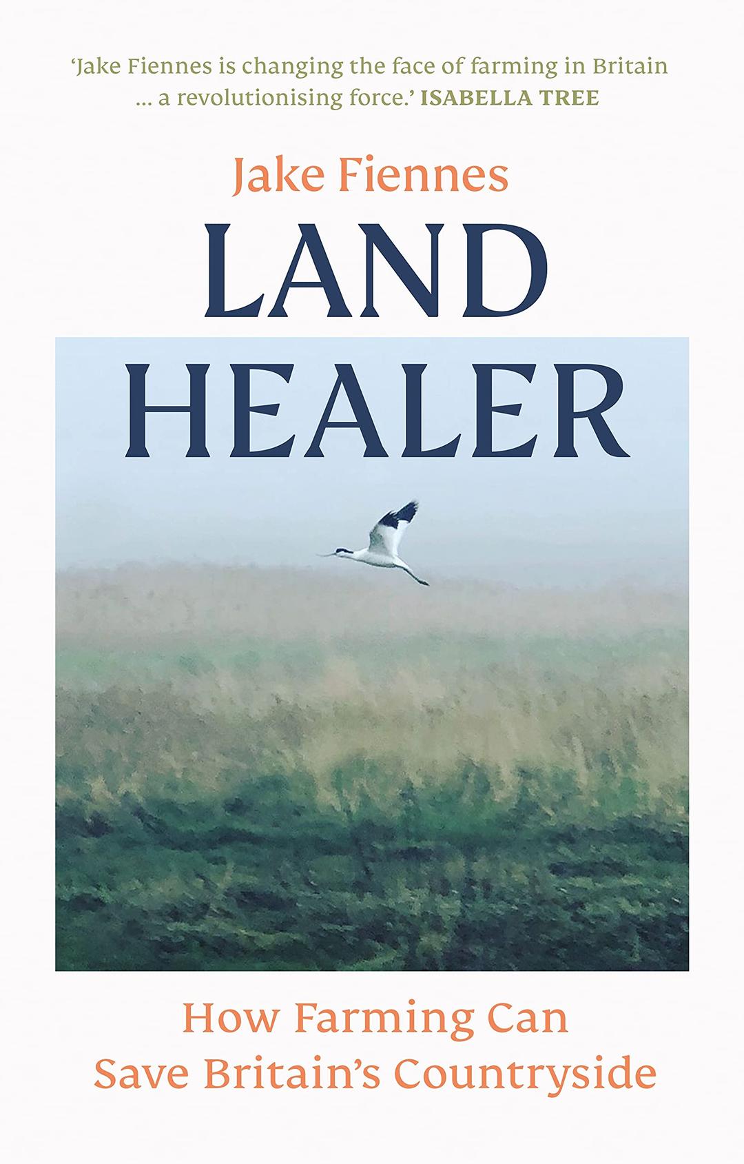 Land Healer: How Farming Can Save Britain’s Countryside