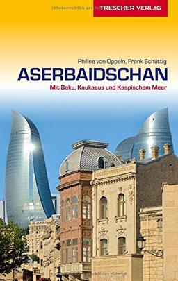 Aserbaidschan: Mit Baku, Kaukasus und Kaspischem Meer (Trescher-Reihe Reisen)