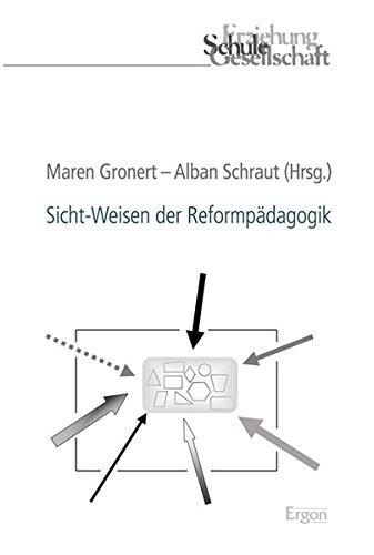 Sicht-Weisen der Reformpädagogik (Erziehung, Schule, Gesellschaft)