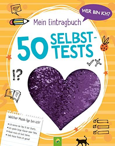 Wer bin ich? Mein Eintragbuch: 50 Selbsttests │ Ab 8 Jahren: Persönlichkeitstests und Facts zu den Themen Freundschaft, Schule und Hobbys