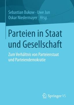 Parteien in Staat und Gesellschaft: Zum Verhältnis von Parteienstaat und Parteiendemokratie