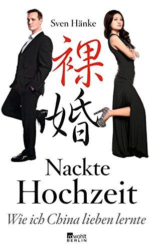 Nackte Hochzeit: Wie ich China lieben lernte