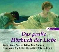 Das grosse Hörbuch der Liebe. 4 CDs . Die schönsten Gedichte und Erzählungen