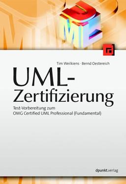 UML 2 - Zertifizierung. Test-Vorbereitung zum OMG Certified UML Professional.