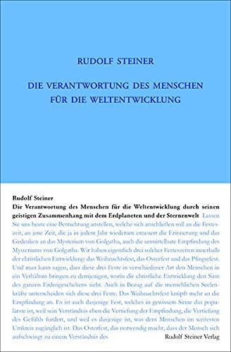 Die Verantwortung des Menschen für die Weltentwickelung durch seinen geistigen Zusammenhang mit dem Erdplaneten und der Sternenwelt: Achtzehn ... Gesamtausgabe: Schriften und Vorträge)