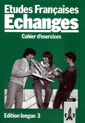 Etudes Francaises, Echanges, Edition longue, Cahier d' exercices