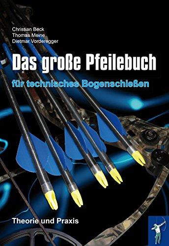 Das große Pfeilebuch für technisches Bogenschießen