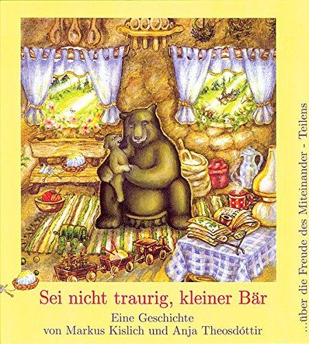 Sei nicht traurig, kleiner Bär!: Eine Geschichte über die Freude des Miteinander-Teilens (Spirituelle Kinderbücher)