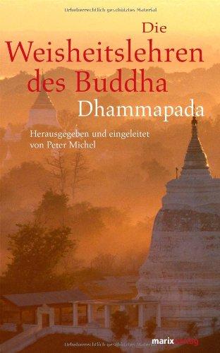 Die Weisheitslehren des Buddha: Dhammapada