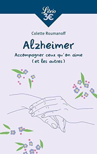 Alzheimer : accompagner ceux qu'on aime (et les autres)