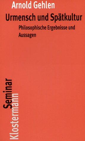 Urmensch und Spätkultur: Philosophische Ergebnisse und Aussagen