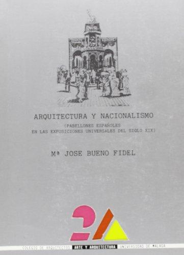 Arquitectura y nacionalismo : (pabellones españoles en las exposiciones universales del siglo XIX): Pabellones españoles en las exposiciones del siglo XIX (2-A (Arte y Arquitectura), Band 4)