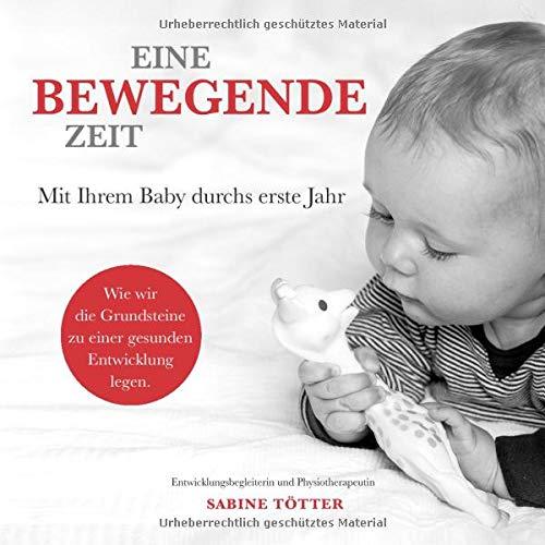 Eine bewegende Zeit: Mit Ihrem Baby durchs erste Jahr