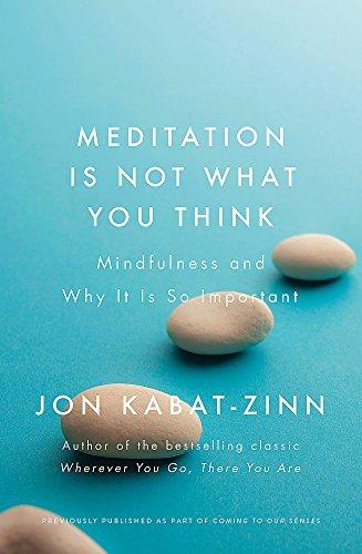 Meditation is Not What You Think: Mindfulness and Why It Is So Important (Coming to Our Senses Part 1)