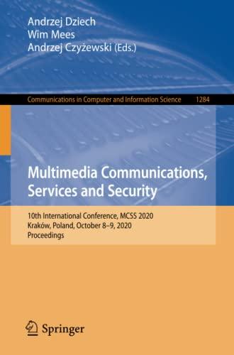 Multimedia Communications, Services and Security: 10th International Conference, MCSS 2020, Kraków, Poland, October 8-9, 2020, Proceedings ... Computer and Information Science, Band 1284)