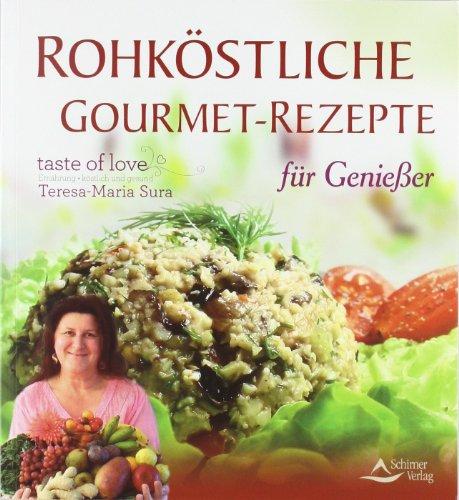 Rohköstliche Gourmet-Rezepte - für Genießer