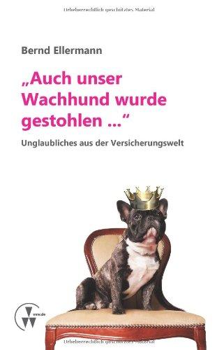 "Auch unser Wachhund wurde gestohlen...": Unglaubliches aus der Versicherungswelt