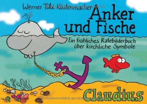 Anker und Fische: Ein fröhliches Ratebilderbuch über kirchliche Symbole, Bräuche und Feiertage