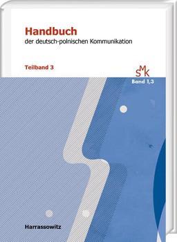 Handbuch der deutsch-polnischen Kommunikation: Teilband 3: Von POPKULTUR bis STEREOTYP. Mit Übersetzungen von Andreas Volk und Hans Gregor Njemz ... Surynt (Wrocław) und Marek Zybura (Wrocław))