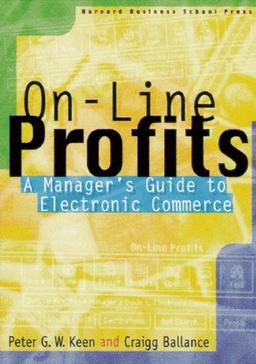 On-Line Profits: A Manager's Guide to Electronic Commerce