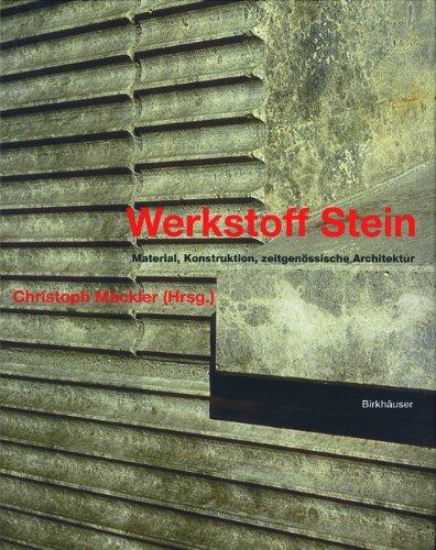 Werkstoff Stein: Material, Konstruktion und zeitgenössische Architektur