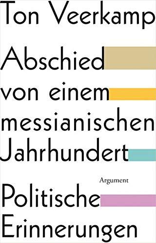 Abschied von einem messianischen Jahrhundert: Politische Erinnerungen (Ariadne Literaturbibliothek)