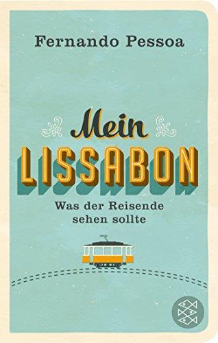 Mein Lissabon: Was der Reisende sehen sollte