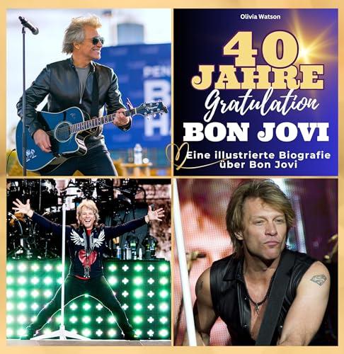 Ein illustrierte Biografie über Bon Jovi: 40 Jahre Bon Jovi. Gratulation! Das Buch für Tour und Album. Das perfekte Geschenk für Fans statt T-Shirt.