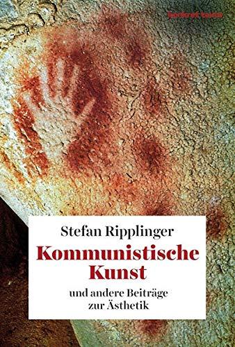 Kommunistische Kunst: und andere Beiträge zur Ästhetik (Konkret Texte)