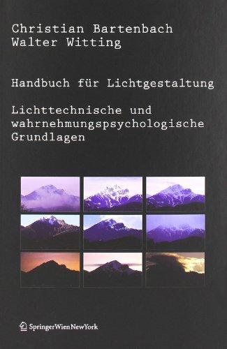 Handbuch für Lichtgestaltung: Lichttechnische und wahrnehmungspsychologische Grundlagen