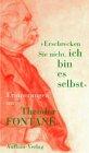 "Erschrecken Sie nicht, ich bin es selbst": Erinnerungen an Theodor Fontane