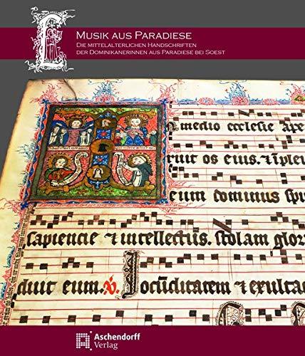 Musik aus Paradiese: Die mittelalterlichen Handschriften der Dominikanerinnen aus Paradiese bei Soest