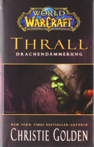 World of Warcraft. Thrall - Drachendämmerung: Videogameroman