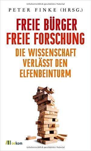 Freie Bürger, freie Forschung: Die Wissenschaft verlässt den Elfenbeinturm