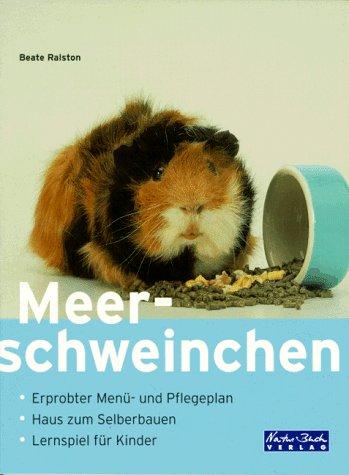 Meerschweinchen. Erprobter Menü- und Pflegeplan. Haus zum Selberbauen