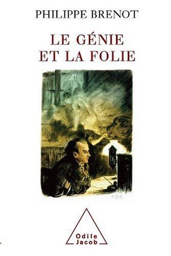 Le génie et la folie : en peinture, musique, littérature