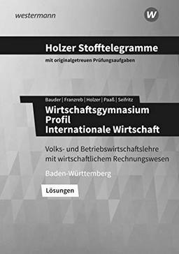 Holzer Stofftelegramme Baden-Württemberg – Wirtschaftsgymnasium: Profil Internationale Wirtschaft: Lösungen