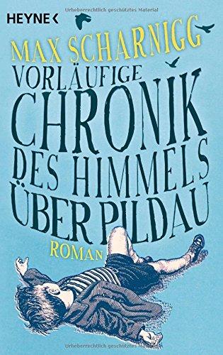 Vorläufige Chronik des Himmels über Pildau: Roman