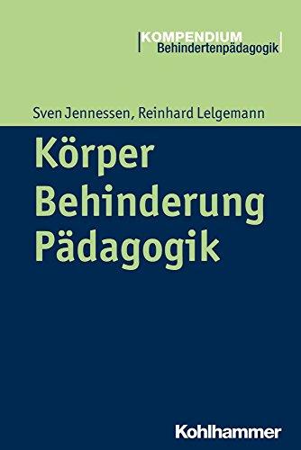 Körper - Behinderung - Pädagogik (Kompendium Behindertenpädagogik)