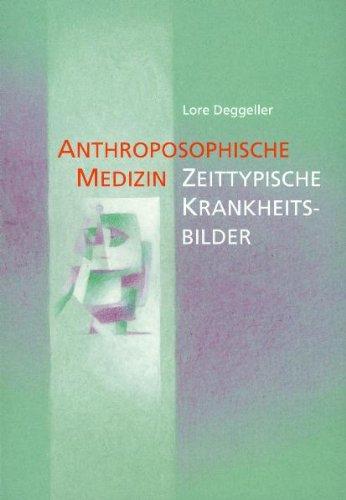 Anthroposophische Medizin. Zeittypische Krankheitsbilder