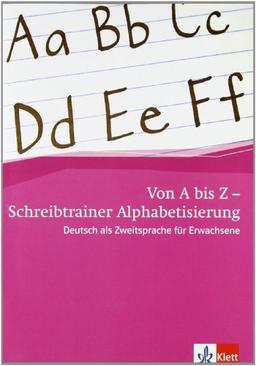 Von A bis Z - Alphabetisierungskurs für Erwachsene / Schreibheft A1: Deutsch als Zweitsprache für Erwachsene